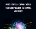 Mind Power-Change Your Thought Process To Change Your Life – Susmita Dutta and Akshay Goel