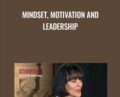 Mindset, Motivation and Leadership – Carol Dweck