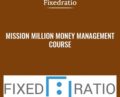 Mission Million Money Management Course – Fixedratio