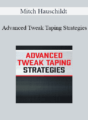 Mitch Hauschildt – Advanced Tweak Taping Strategies