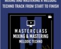 Mixing and Mastering a Melodic Techno Track from Start to Finish – Productionmusiclive