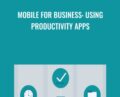 Mobile for Business: Using Productivity Apps – Nick Brazzi