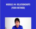 Module #4: Relationships (Yuen Method) – Kam Yuen