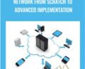 Network from Scratch to Advanced Implementation – Mohamed Atef