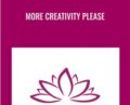 More Creativity Please – Carol Look