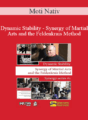 Moti Nativ – Dynamic Stability – Synergy of Martial Arts and the Feldenkrais Method
