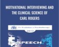 Motivational Interviewing and the Clinical Science of Carl Rogers – William Miller