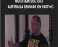 Mountain Dog Diet-Australia Seminar on Fasting – John Meadows (2018)