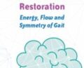 Movement Pattern Restoration: Energy, Flow and Symmetry of Gait – Michel (Shelly) Denes