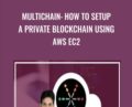 MultiChain: How To Setup A Private Blockchain Using AWS EC2 – Toshendra Sharma