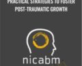 Practical Strategies to Foster Post-Traumatic Growth – NICABM
