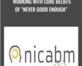 Working With Core Beliefs of Never Good Enough – NICABM