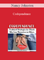 Nancy Johnston – Codependence: Treatment Strategies for Clients Who Lose Themselves in Others