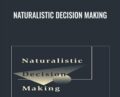 Naturalistic Decision Making – Gary Klein and Caroline E. Zsambok