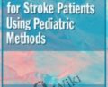 Neuro-Rehabilitation for Stroke Patients Using Pediatric Methods – Robyn Otty