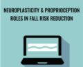 Neuroplasticity and Proprioception Roles in Fall Risk Reduction – Michel (Shelly) Denes