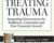 New Rules for Treating Trauma: Integrating Neuroscience for Resilience, Connection and Post-Traumatic Growth – Courtney Armstrong