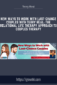 New Ways to Work with Last – Chance Couples with Terry Real: The Relational Life Therapy Approach to Couples Therapy  –  Terry Real