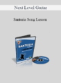 Next Level Guitar – Santeria Song Lesson