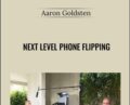 Next Level Phone Flipping – Aaron Goldsten