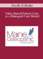 Nicole H Bixler – Value Based Patient Care in a Managed Care Model