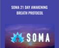 SOMA 21 Day Awakening Breath Protocol – Niraj Naik