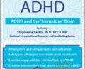Non-Medication Treatments for ADHD: ADHD and the Immature Brain – Stephanie Moulton Sarkis