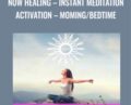 Now Healing-Instant Meditation / Activation-Moming/Bedtime – Elma Mayer