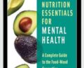 Nutrition Essentials for Mental Health: A Complete Guide to the Food Mood Connection – Leslie Korn PhD