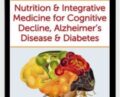 Nutrition and Integrative Medicine for Cognitive Decline, Alzheimers Disease and Diabetes – Leslie Korn