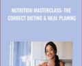Nutrition Masterclass: The Correct Dieting and Meal PLaning – Hadil Herzallah