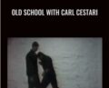 Old School – Carl Cestari