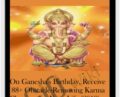 On Ganeshas Birthday, Receive 88+ Obstacle-Removing Karma Clearings for Your Life (2019) – Michael Davis Golzmane