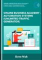 Online Business Academy  – Automation Systems (Unlimited Traffic Generator)  –  Dave Nick