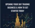 Opening Your Day Trading Business and How To Get Started Today – Tyler Johnson