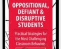 Oppositional, Defiant and Disruptive Students: Practical Strategies for the Most Challenging Classroom Behaviors – Janet Palmerston