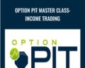 Option Pit Master Class: Income Trading – Option Pit