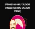 Options Diagonal/calendar (double Diagonal-calendar Spread) – Okan YORGANCI
