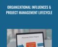 Organizational Influences and Project Management Lifecycle – Casey Ayers