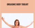 Orgasmic Body Toolkit – Carole Maureen Friesen