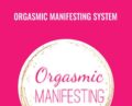 Orgasmic Manifesting System – Laurie-Anne King