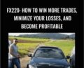 FX220: How To Win More Trades, Minimize Your Losses, And Become Profitable – Oussama