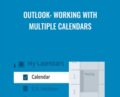 Outlook: Working with Multiple Calendars – Jess Stratton