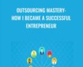 Outsourcing Mastery: How I Became A Successful Entrepreneur – Marc Guberti