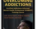 Overcoming Addictions: Certified Addictions-Informed Mental Health Professional (CAIMHP) Training Course – Janina Fisher and Other