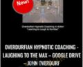 Overdurfian Hypnotic Coaching-Laughing to the Max-Google Drive – John Overdurf