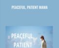 Peaceful, Patient Mama – Gina M Poirier
