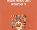 Building Android Games with OpenGL ES – Packt Publishing