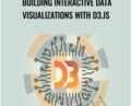 Building Interactive Data Visualizations with D3.js – Packt Publishing