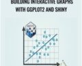 Building Interactive Graphs with ggplot2 and Shiny – Packt Publishing
